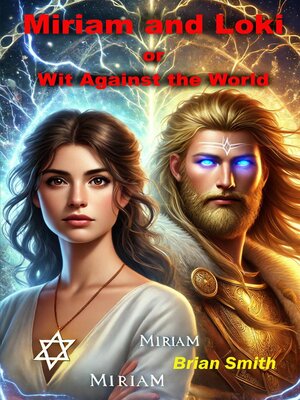 cover image of Miriam and Loki or Wit Against the World
